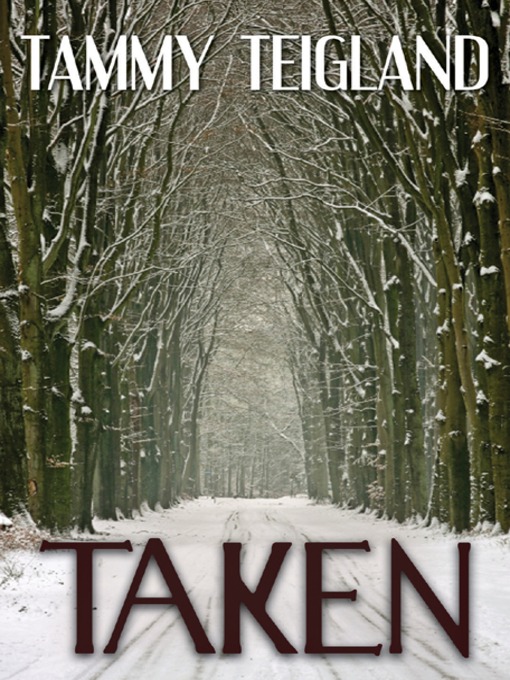 Title details for Taken by Tammy Teigland - Available